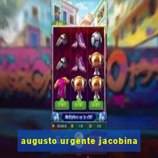 augusto urgente jacobina